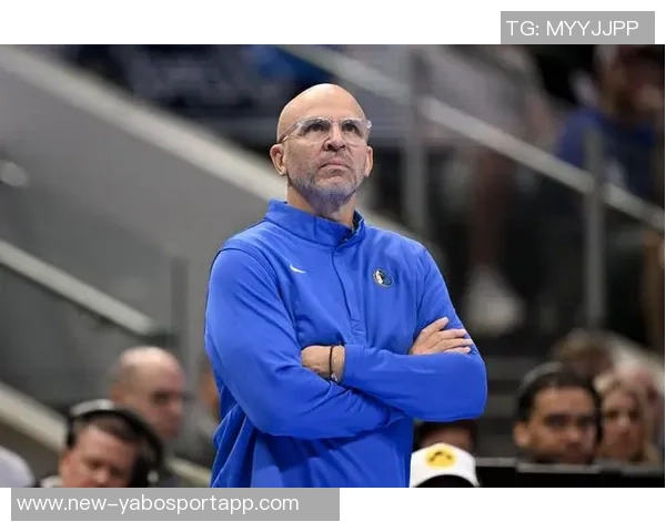 基德承认战术失误克莱仓促三分出手责任在我 基德承认战术失误克莱仓促三分出手责任在我